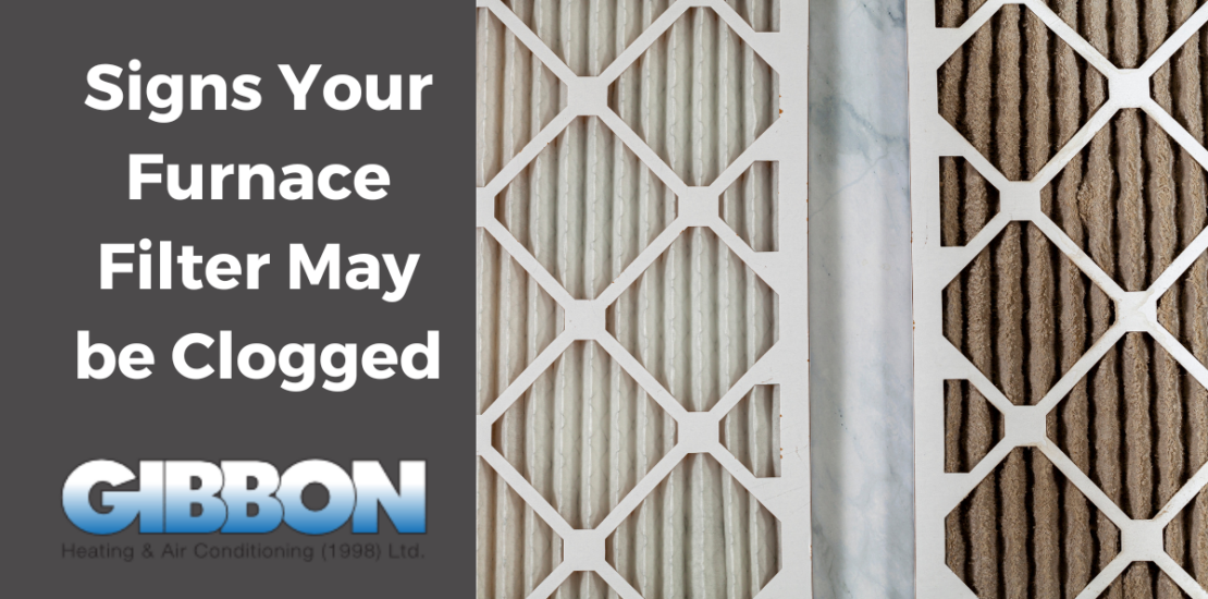 Signs your furnace filter may be clogged Gibbons HEating and plumbing saskatoon